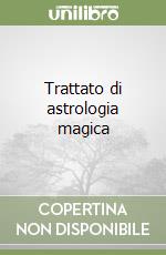 Trattato di astrologia magica libro