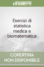 Esercizi di statistica medica e biomatematica