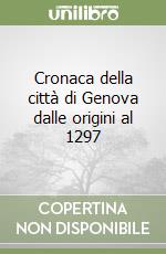 Cronaca della città di Genova dalle origini al 1297