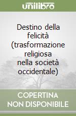 Destino della felicità (trasformazione religiosa nella società occidentale)