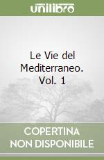 Le Vie del Mediterraneo. Vol. 1 libro