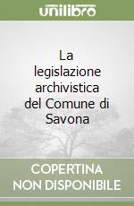 La legislazione archivistica del Comune di Savona