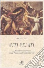 Miti velati. La mitologia romana come problema storiografico