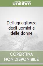 Dell'uguaglianza degli uomini e delle donne libro