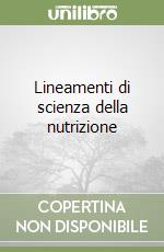 Lineamenti di scienza della nutrizione libro