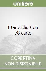 I tarocchi. Con 78 carte