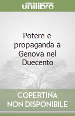 Potere e propaganda a Genova nel Duecento