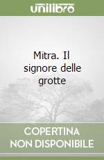 Mitra. Il signore delle grotte