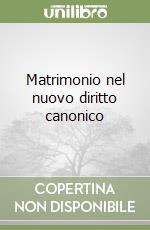 Matrimonio nel nuovo diritto canonico libro