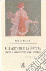 Gli antichi e la natura. Historiae meravigliose e storia naturale