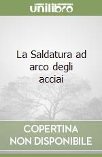 La Saldatura ad arco degli acciai libro