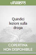 Quindici lezioni sulla droga