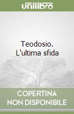 Teodosio. L'ultima sfida libro