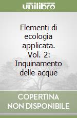 Elementi di ecologia applicata. Vol. 2: Inquinamento delle acque