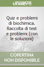 Quiz e problemi di biochimica. raccolta di test e problemi (con le ... Problemi con soluzioni