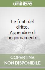 Le fonti del diritto. Appendice di aggiornamento libro
