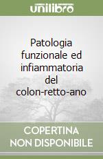 Patologia funzionale ed infiammatoria del colon-retto-ano libro