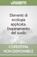 Elementi di ecologia applicata. Inquinamento del suolo