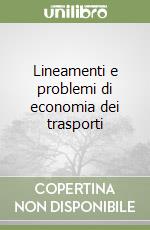 Lineamenti e problemi di economia dei trasporti libro