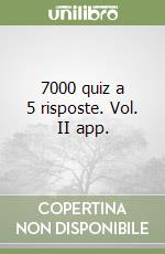 7000 quiz a 5 risposte. Vol. II app. libro