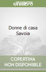 Donne di casa Savoia libro