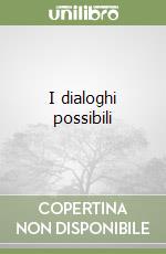 I dialoghi possibili