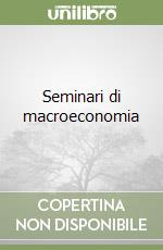 Seminari di macroeconomia libro