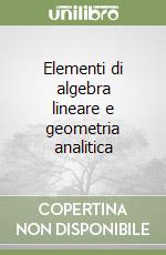 Elementi di algebra lineare e geometria analitica libro