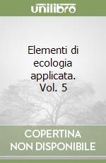 Elementi di ecologia applicata. Vol. 5