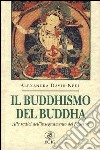 Il buddhismo del Buddha libro di David-Néel Alexandra Centini M. (cur.)