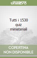 Tutti i 1530 quiz ministeriali (2) (2) libro