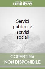 Servizi pubblici e servizi sociali libro