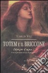 Totem e il briccone. Dipingere il sogno... Una sorprendente tecnica di guarigione libro