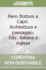 Piero Bottoni a Capri. Architettura e paesaggio. Ediz. italiana e inglese libro