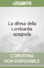 La difesa della Lombardia spagnola libro