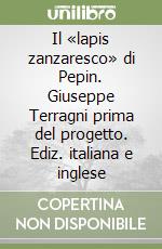 Il «lapis zanzaresco» di Pepin. Giuseppe Terragni prima del progetto. Ediz. italiana e inglese libro