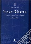 Magister Guintelmus. Figura e ruolo di un ingegnere «milanese» del XII secolo. Ediz. illustrata libro di Pracchi Attilio