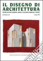 Il disegno di architettura. Notizie su studi, ricerche, archivi e collezioni pubbliche e private. Vol. 36 libro