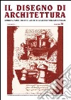 Il disegno di architettura. Notizie su studi, ricerche, archivi e collezioni pubbliche e private. Vol. 38 libro