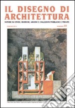 Il disegno di architettura. Notizie su studi, ricerche, archivi e collezioni pubbliche e private. Vol. 39 libro