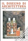 Il disegno di architettura. Notizie su studi, ricerche, archivi e collezioni pubbliche e private. Vol. 39 libro