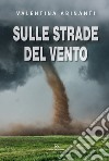 Sulle strade del vento libro