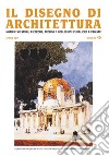 Il disegno di architettura. Notizie su studi, ricerche, archivi e collezioni pubbliche e private (2019). Ediz. illustrata. Vol. 46: Aprile libro