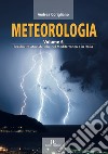 Meteorologia. Ediz. illustrata. Vol. 6: Peculiarità atmosferiche nel Mediterraneo e in Italia libro
