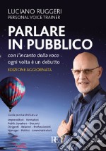 Parlare in pubblico con l'incanto della voce. Ogni volta è un debutto