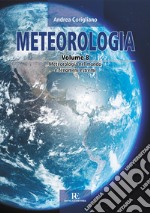 Meteorologia. Ediz. illustrata. Vol. 8: Meteorologia nel mondo e fenomeni estremi libro