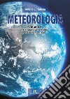 Meteorologia. Ediz. illustrata. Vol. 8: Meteorologia nel mondo e fenomeni estremi libro