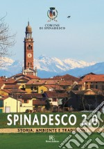 Spinadesco 2.0. Storia, ambiente e tradizioni