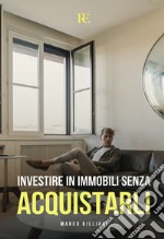 Investire in immobili senza acquistarli libro