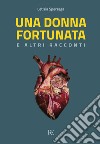 Una donna fortunata e altri racconti libro